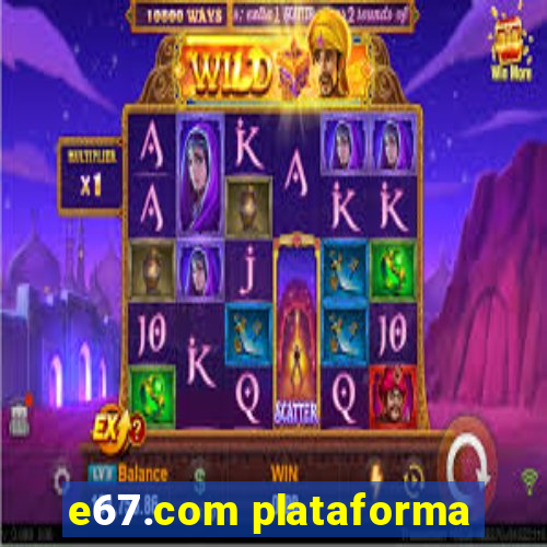 e67.com plataforma